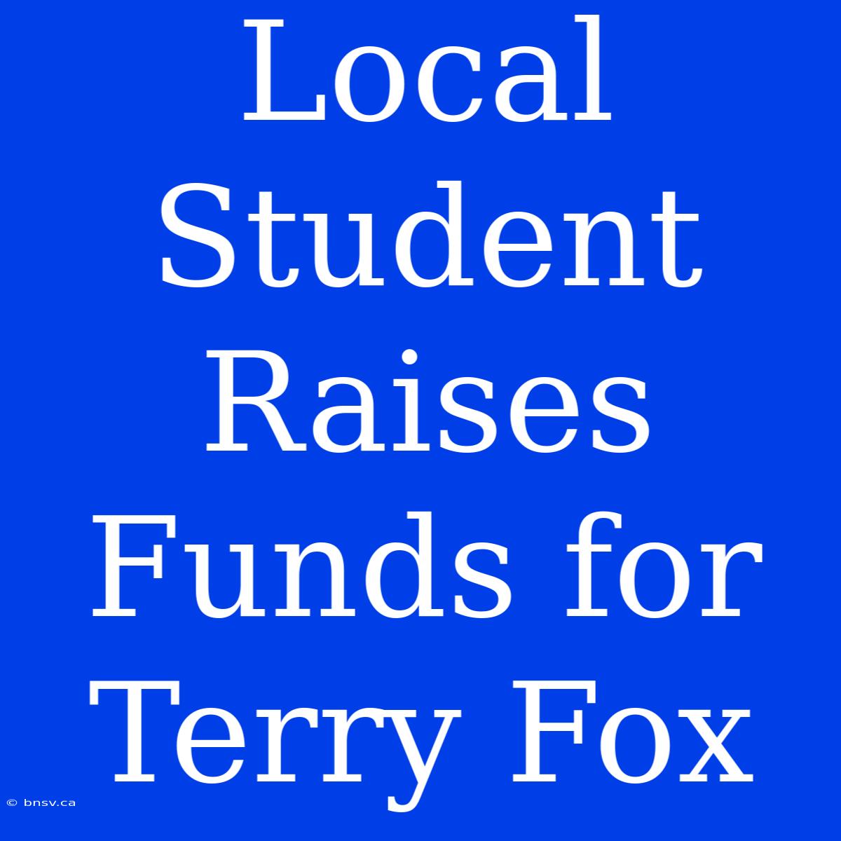 Local Student Raises Funds For Terry Fox