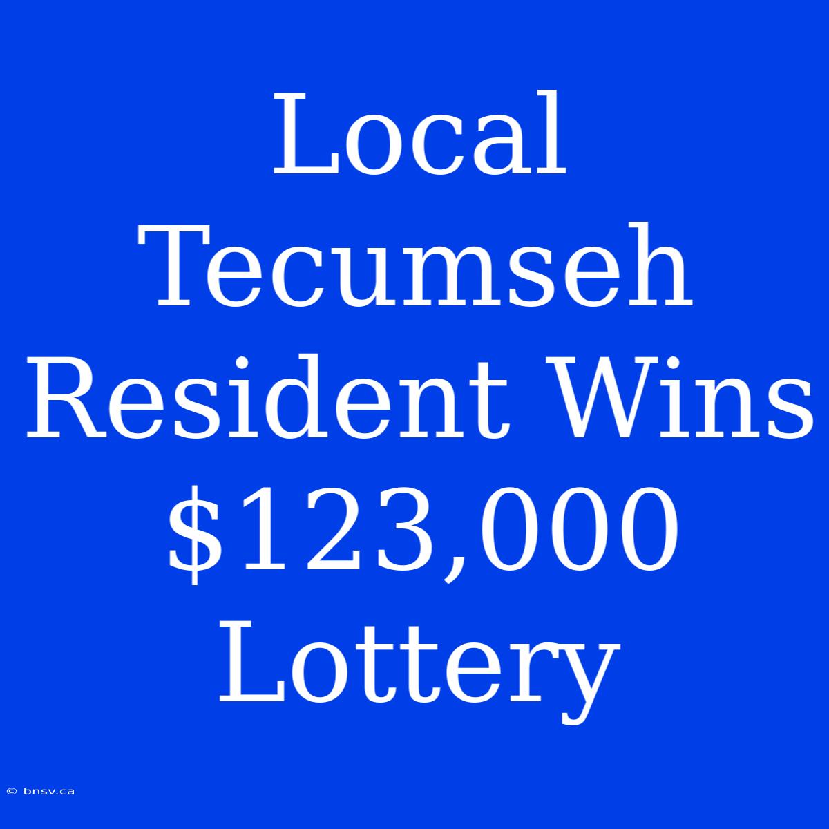 Local Tecumseh Resident Wins $123,000 Lottery