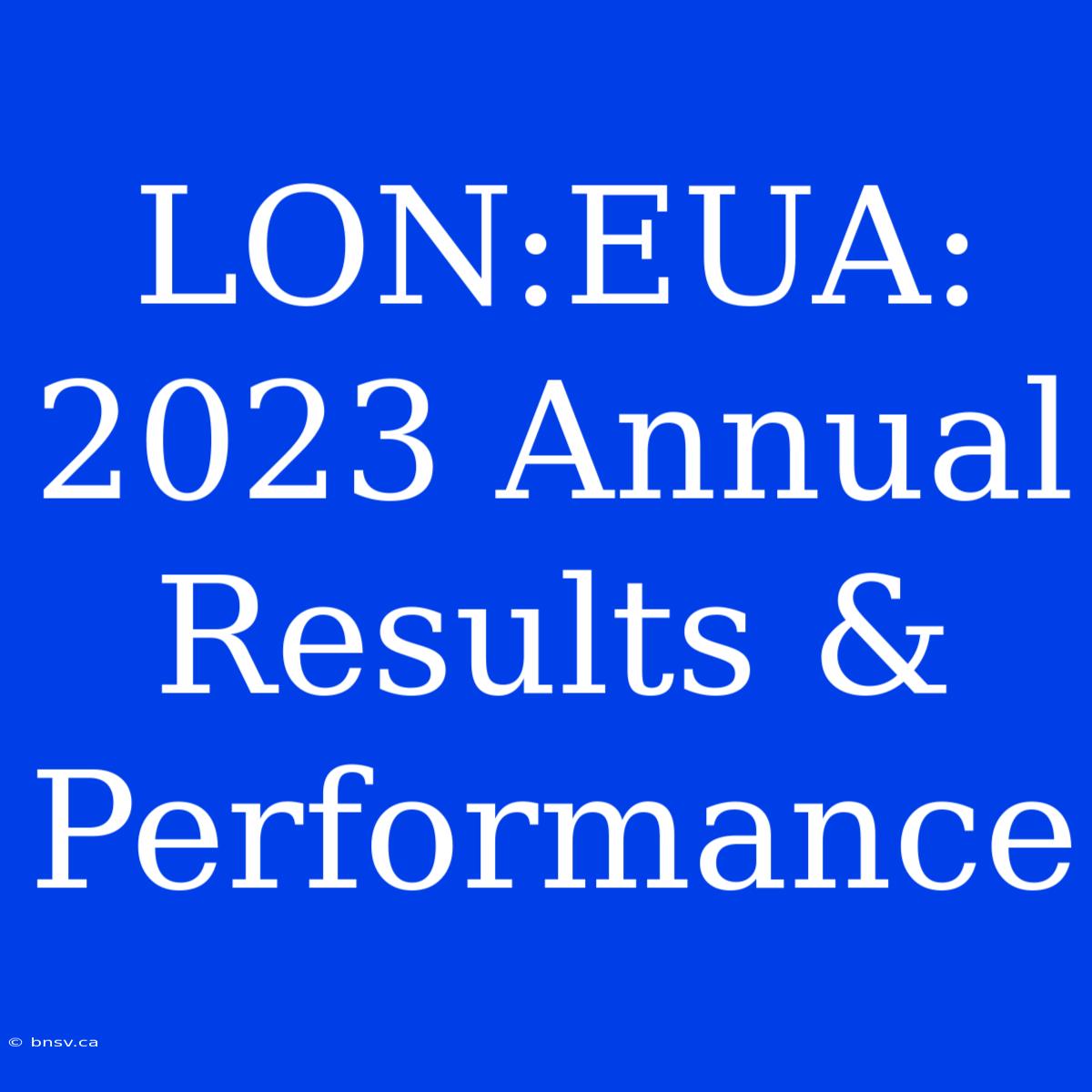 LON:EUA: 2023 Annual Results & Performance