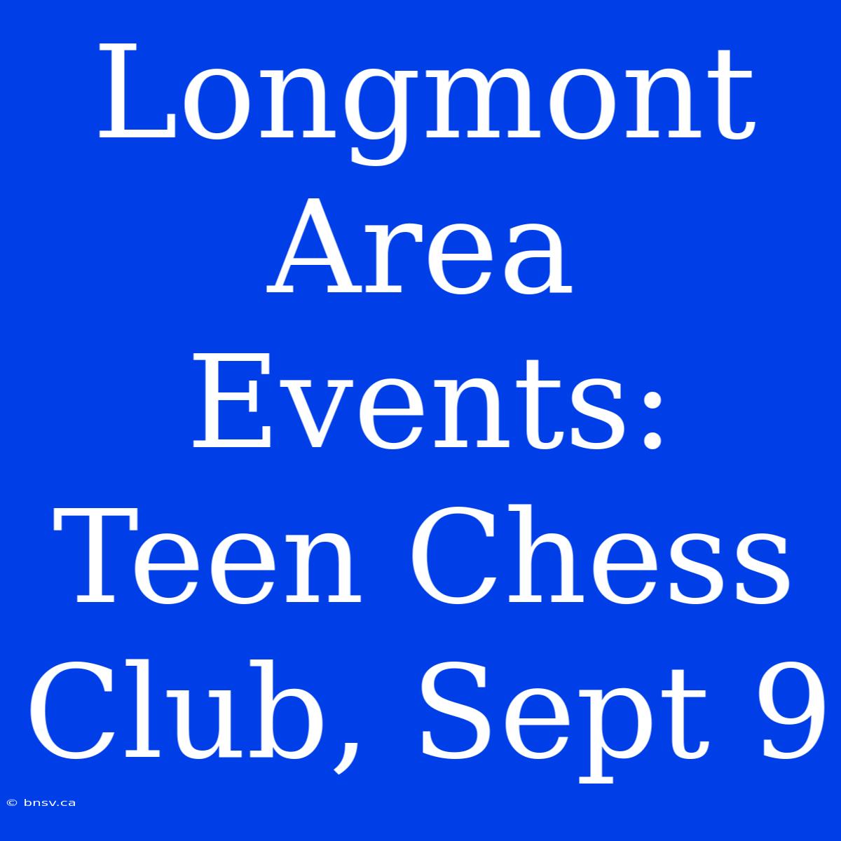 Longmont Area Events: Teen Chess Club, Sept 9