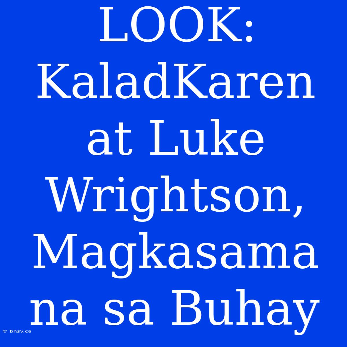 LOOK: KaladKaren At Luke Wrightson, Magkasama Na Sa Buhay