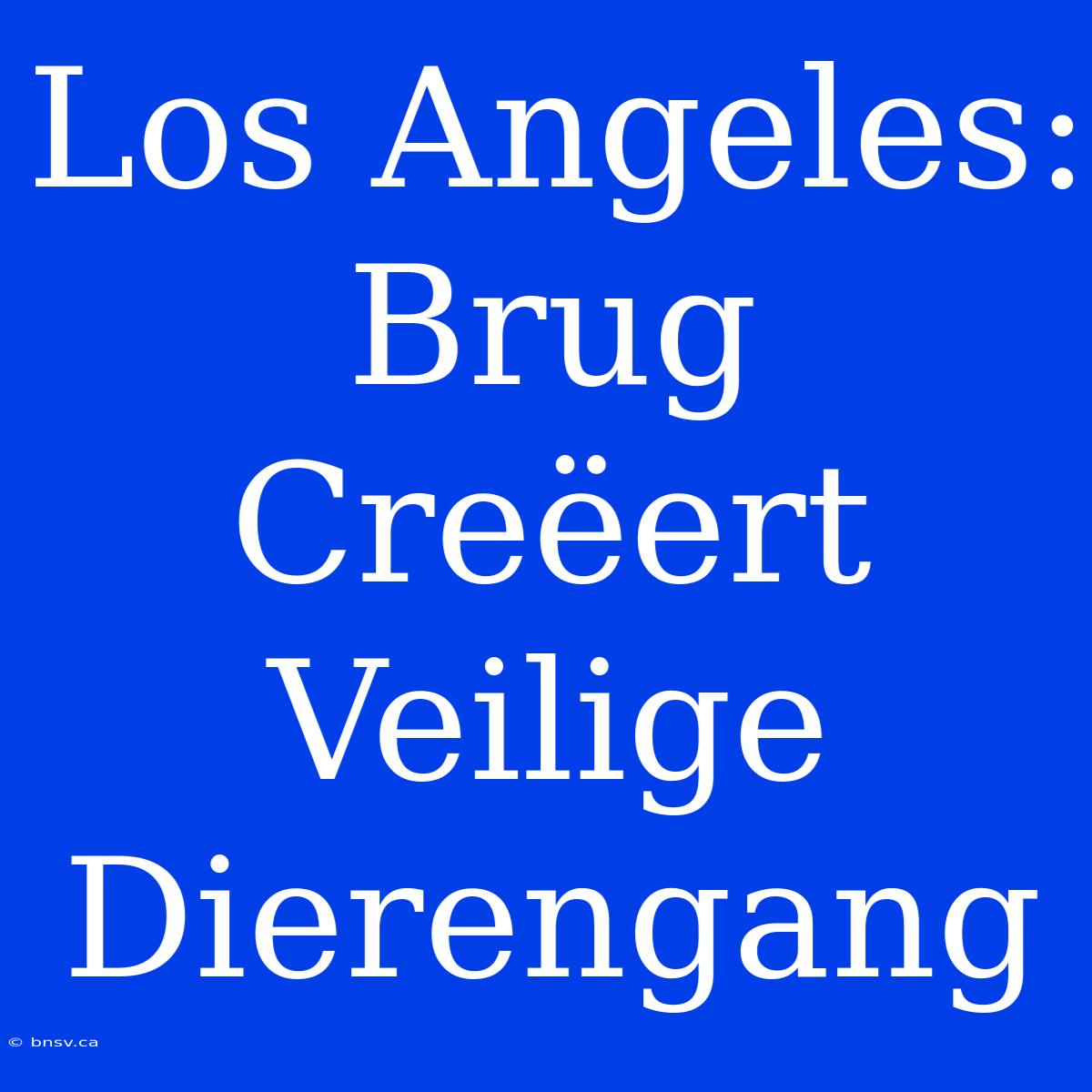 Los Angeles: Brug Creëert Veilige Dierengang