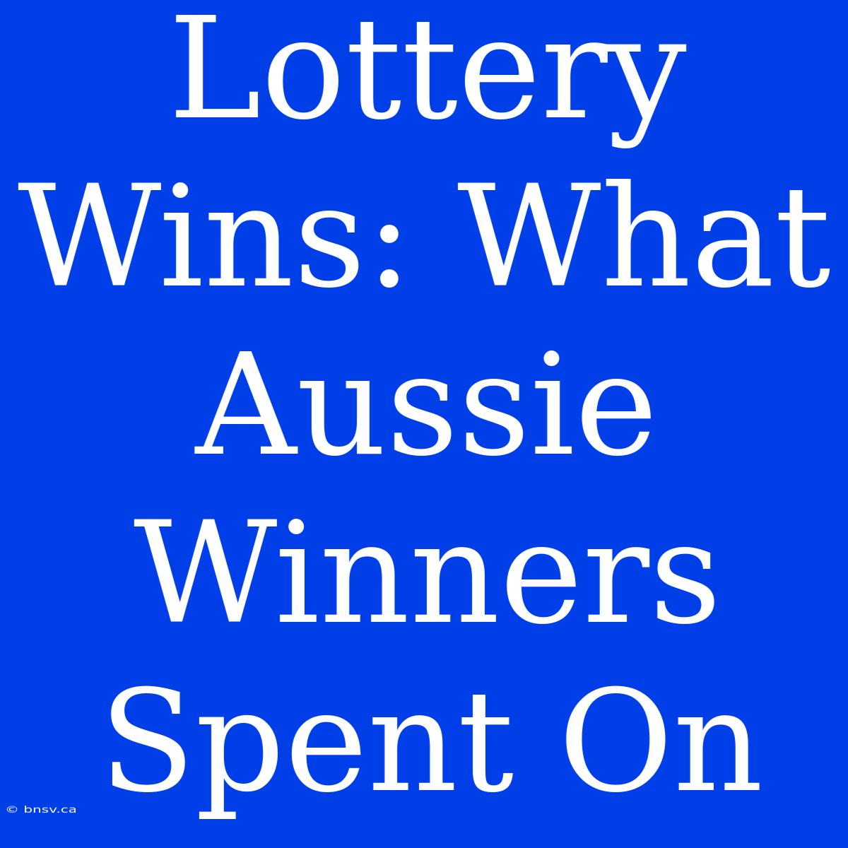 Lottery Wins: What Aussie Winners Spent On