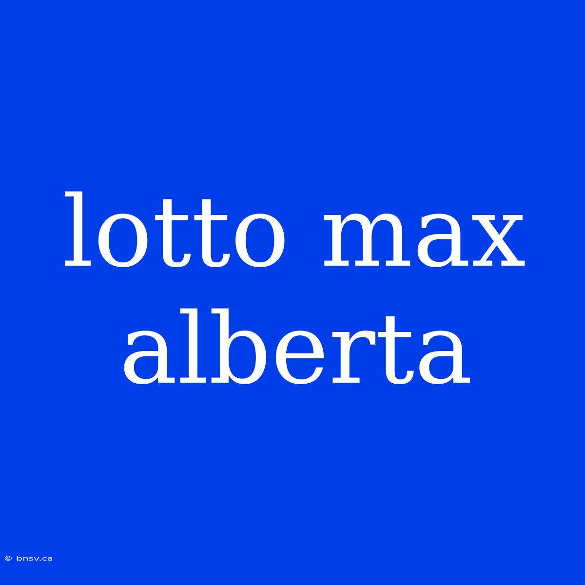 Lotto Max Alberta