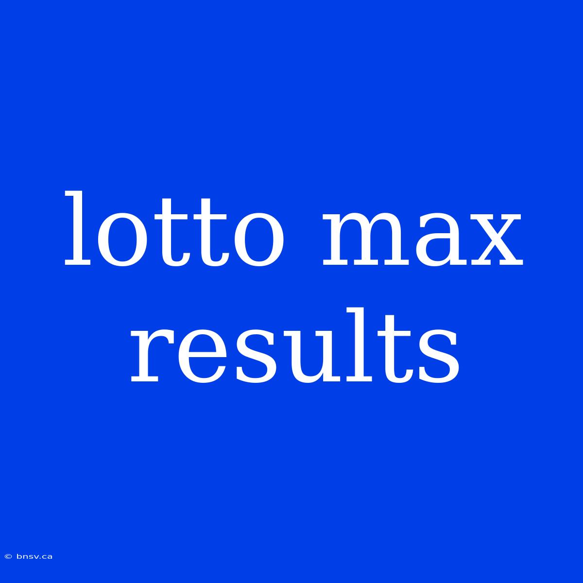 Lotto Max Results