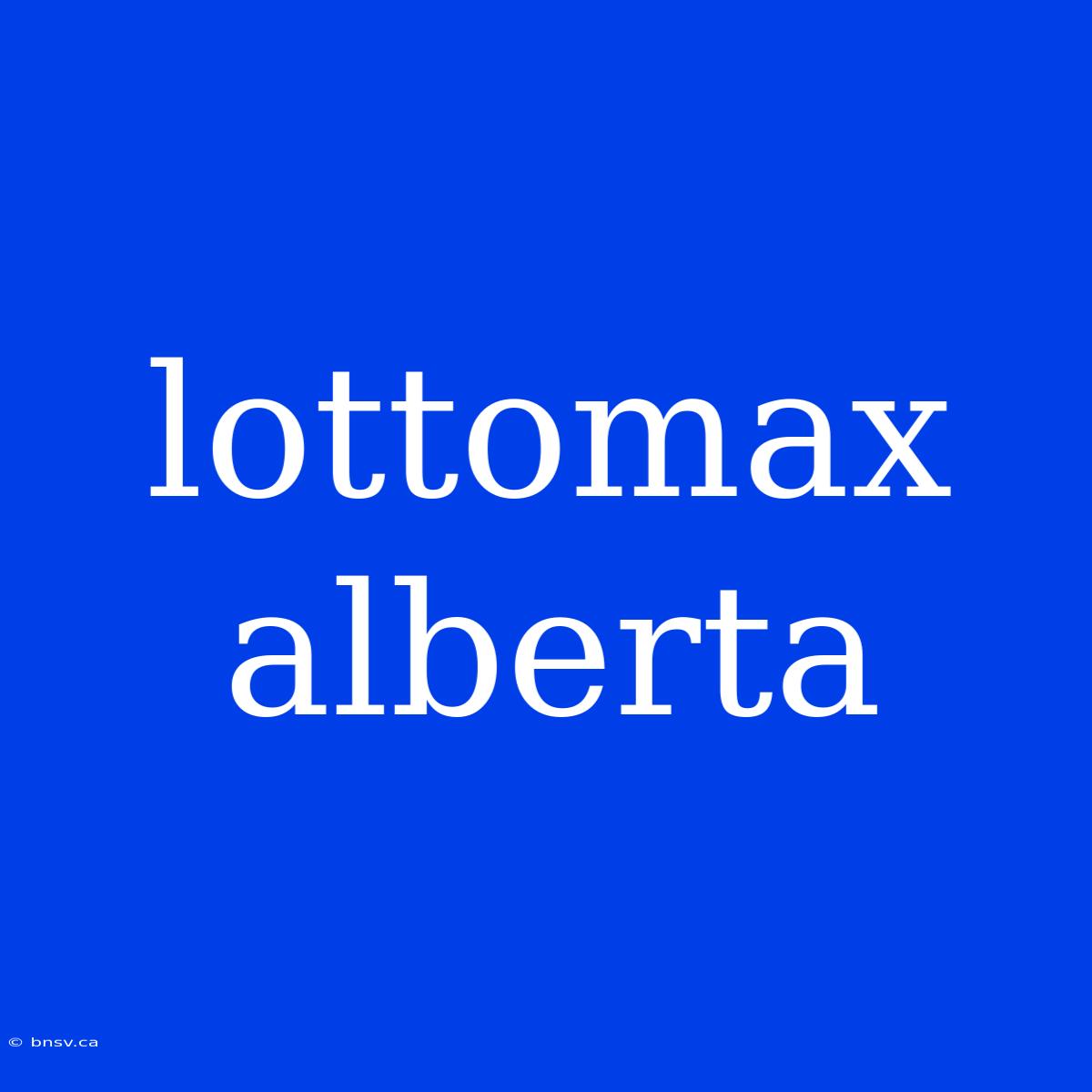 Lottomax Alberta