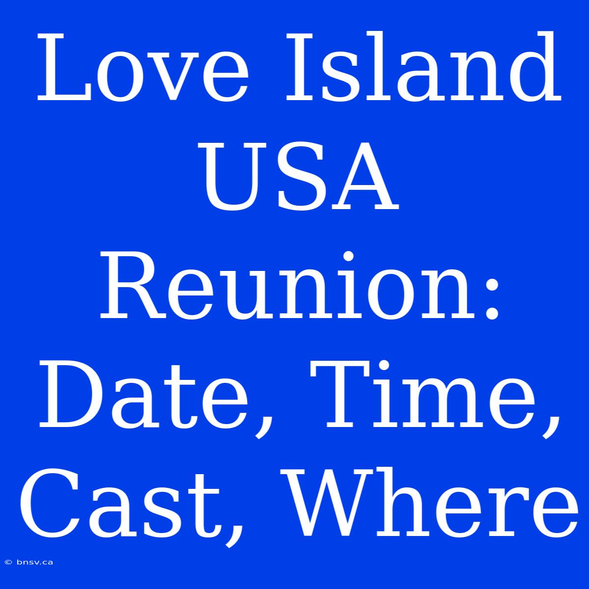 Love Island USA Reunion: Date, Time, Cast, Where