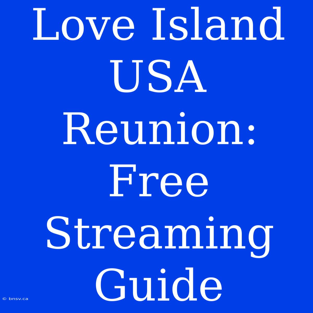 Love Island USA Reunion: Free Streaming Guide