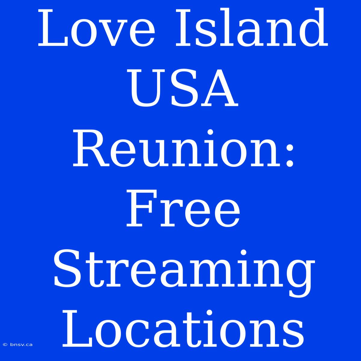 Love Island USA Reunion: Free Streaming Locations