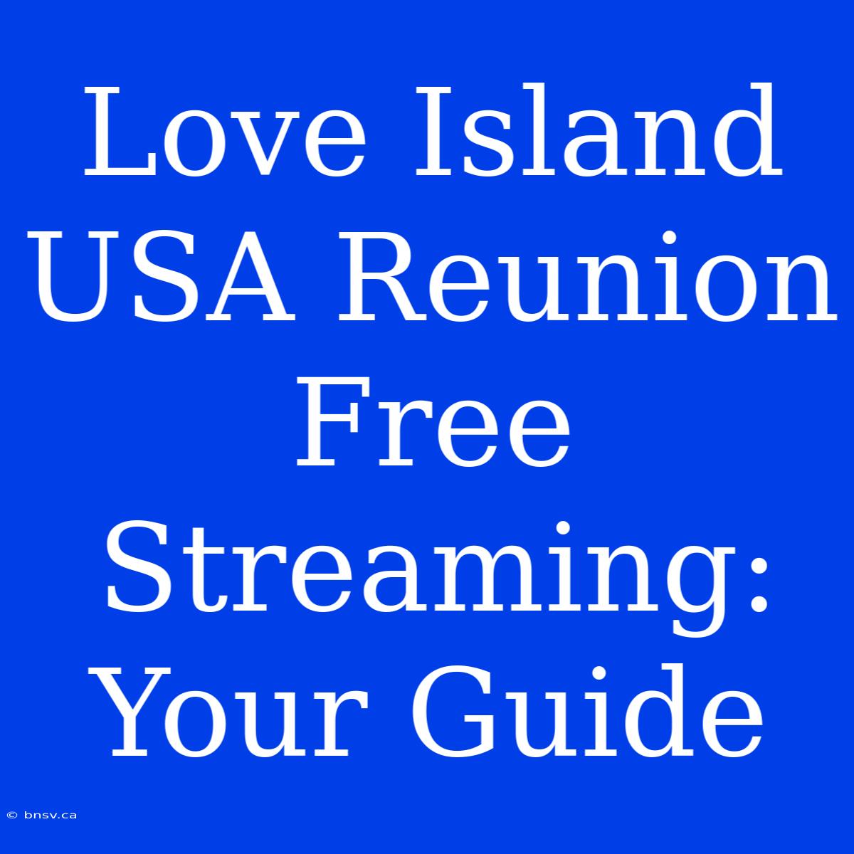 Love Island USA Reunion Free Streaming: Your Guide