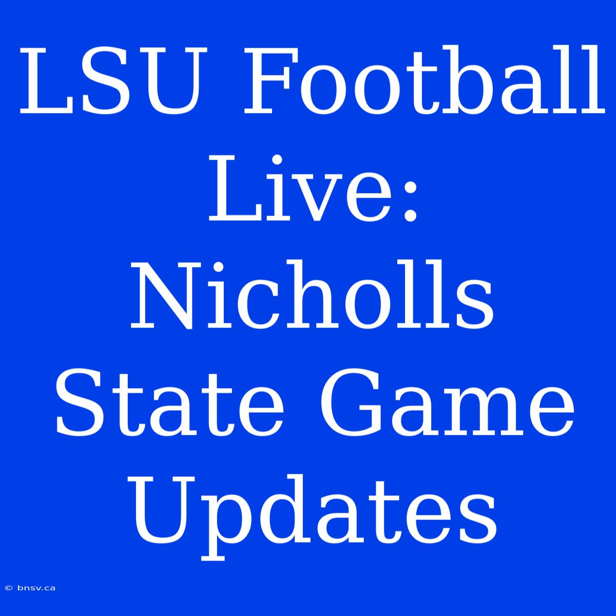 LSU Football Live: Nicholls State Game Updates