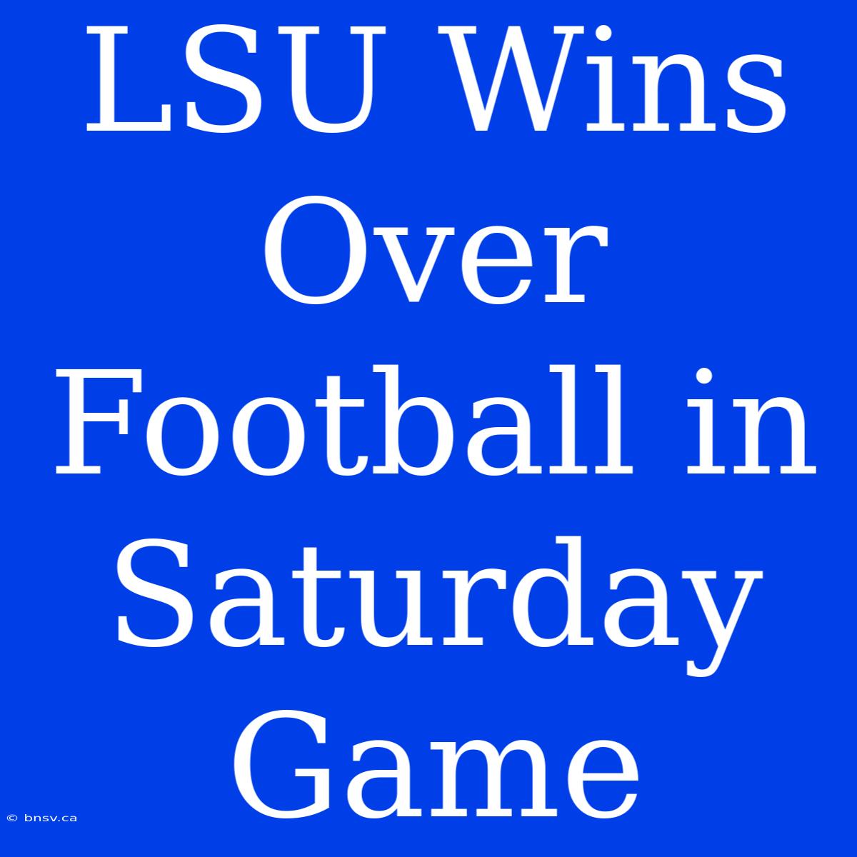 LSU Wins Over Football In Saturday Game