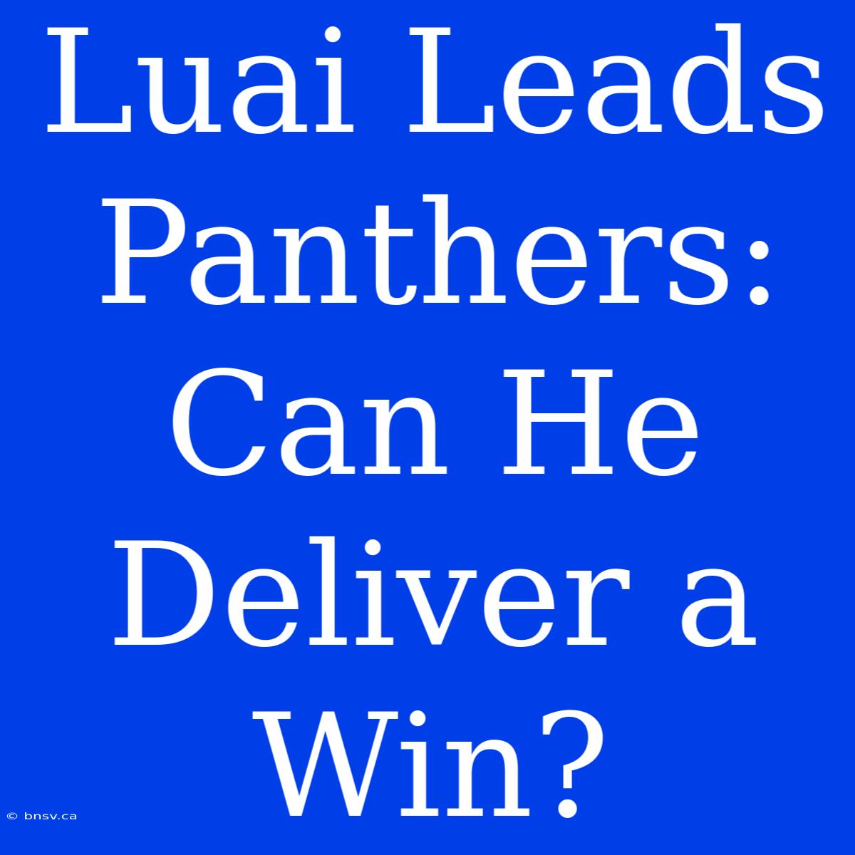 Luai Leads Panthers: Can He Deliver A Win?