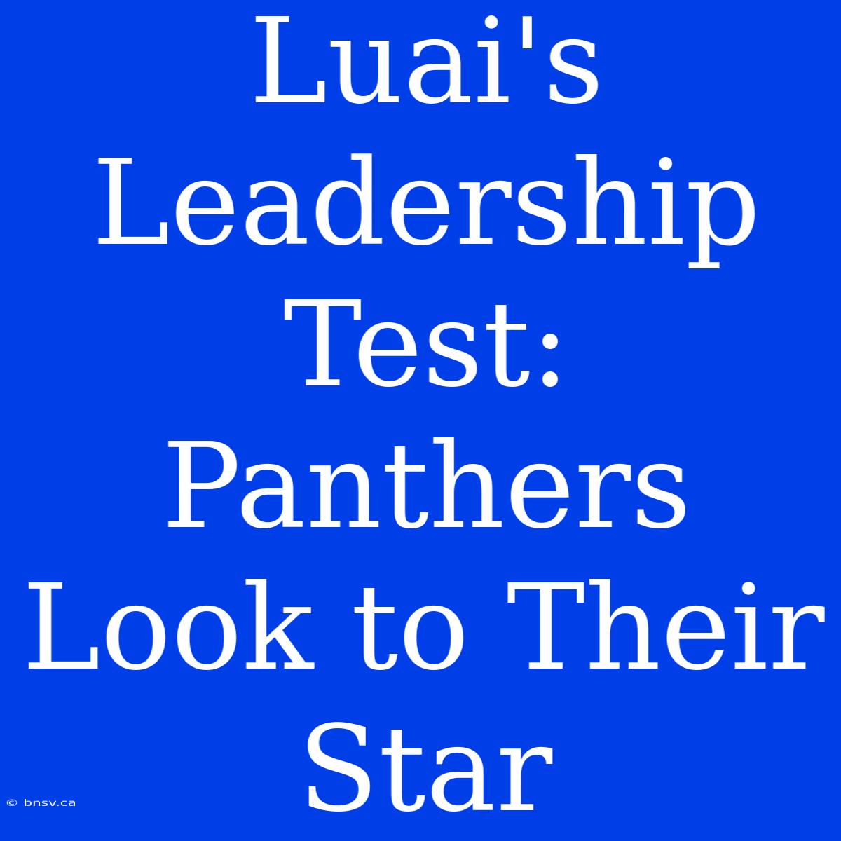 Luai's Leadership Test: Panthers Look To Their Star