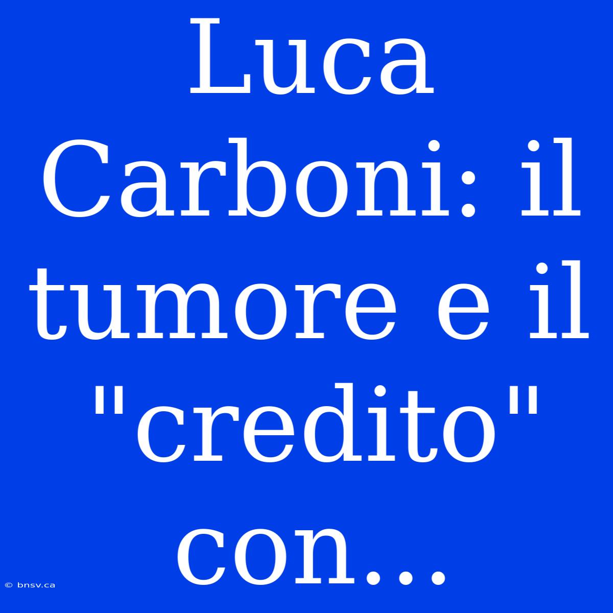 Luca Carboni: Il Tumore E Il 