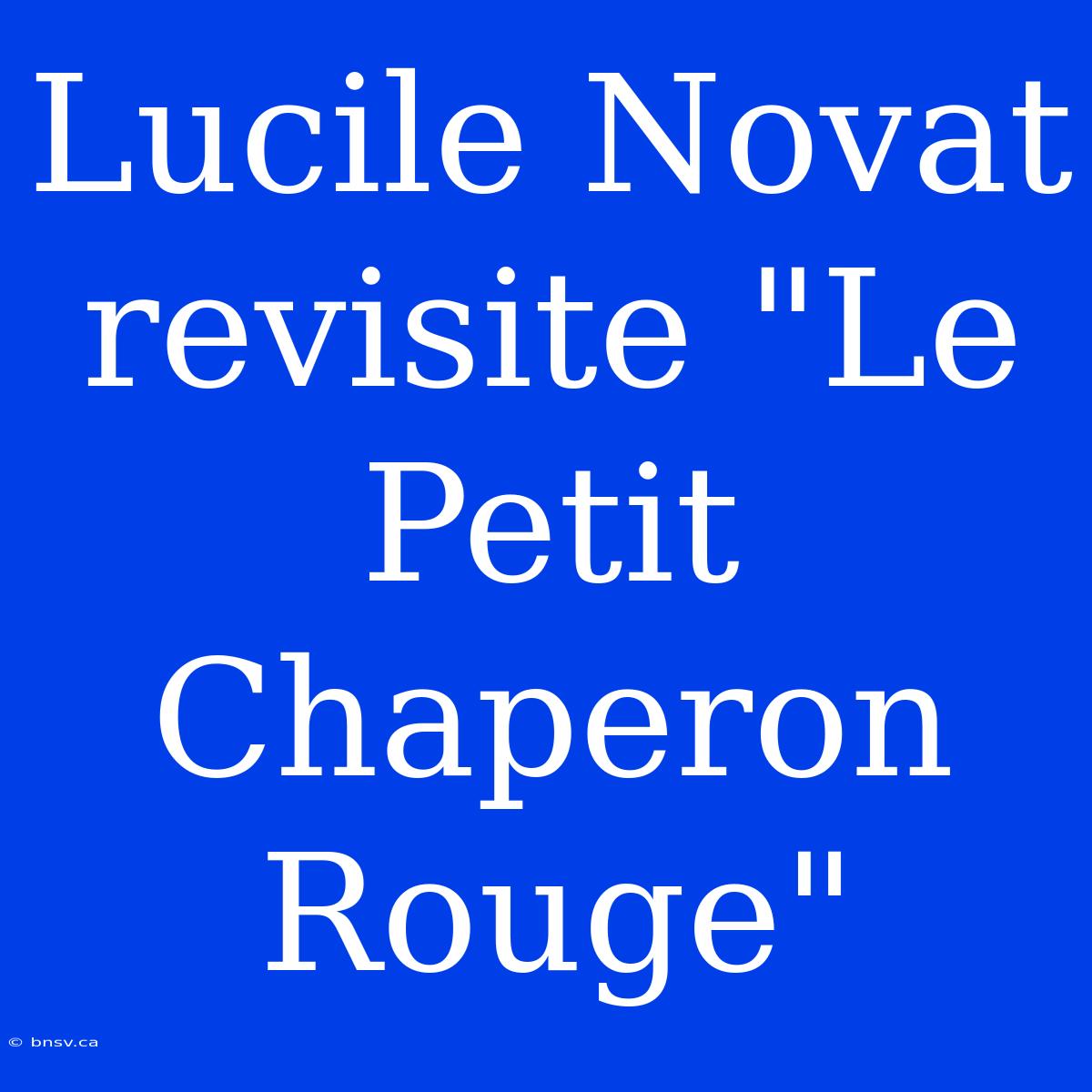 Lucile Novat Revisite 