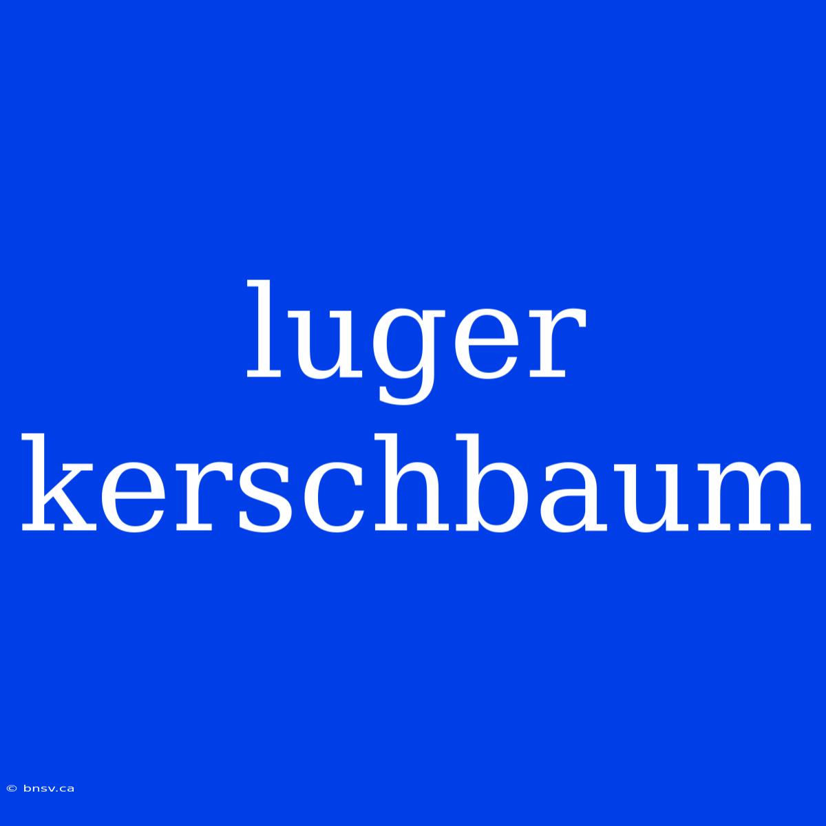 Luger Kerschbaum