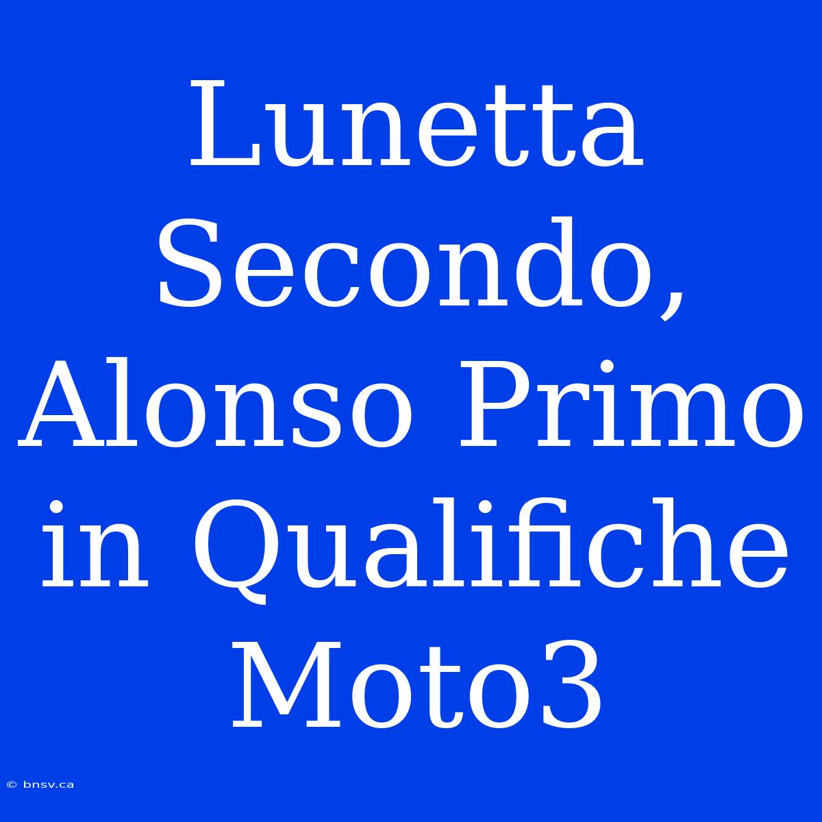 Lunetta Secondo, Alonso Primo In Qualifiche Moto3