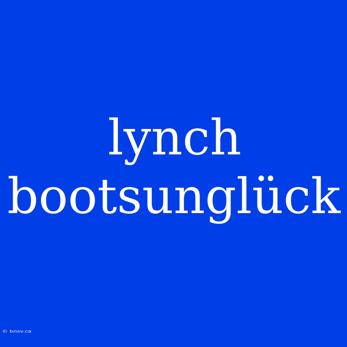 Lynch Bootsunglück