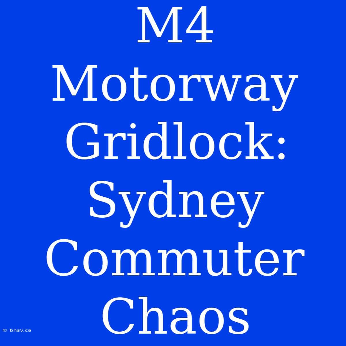 M4 Motorway Gridlock: Sydney Commuter Chaos