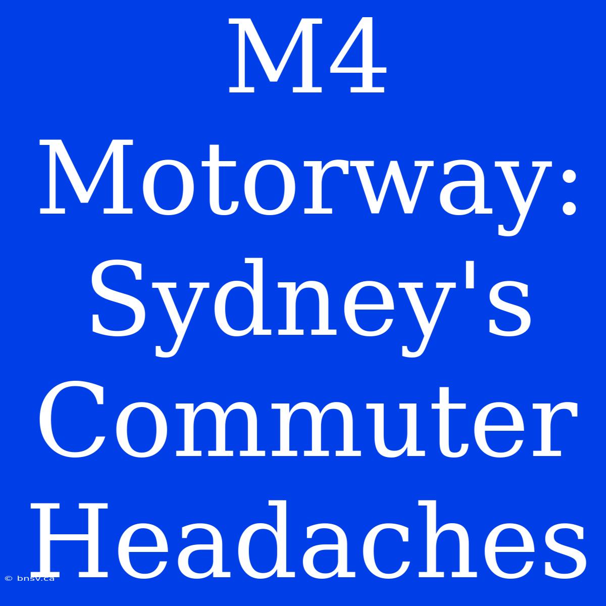 M4 Motorway: Sydney's Commuter Headaches