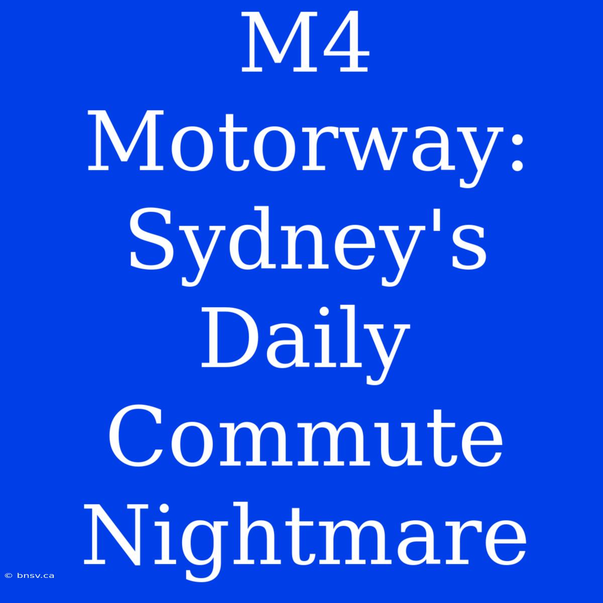 M4 Motorway: Sydney's Daily Commute Nightmare