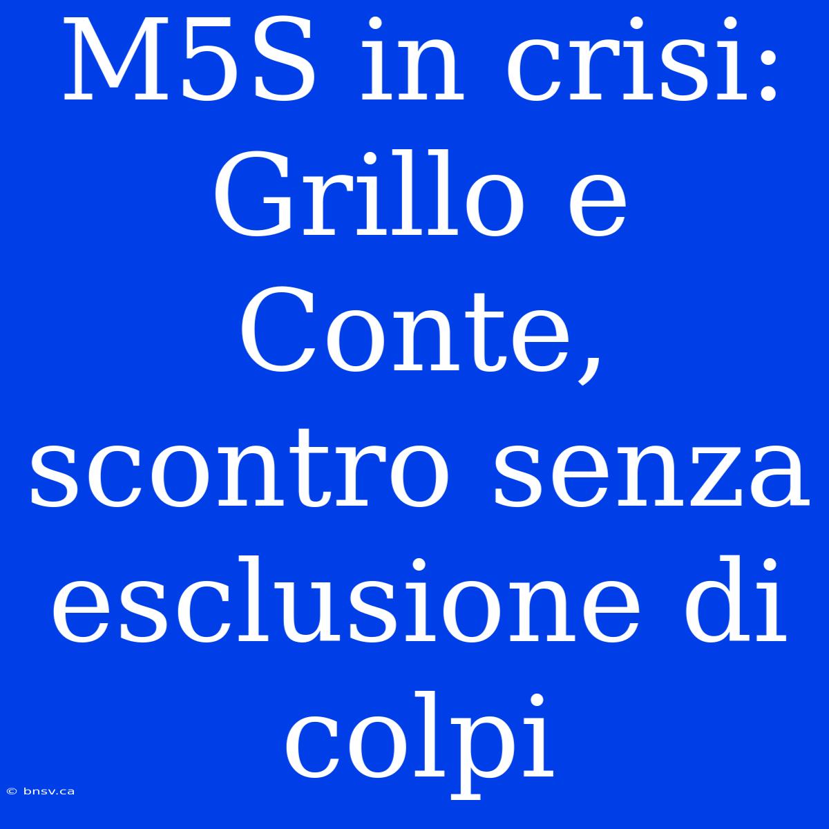 M5S In Crisi: Grillo E Conte, Scontro Senza Esclusione Di Colpi