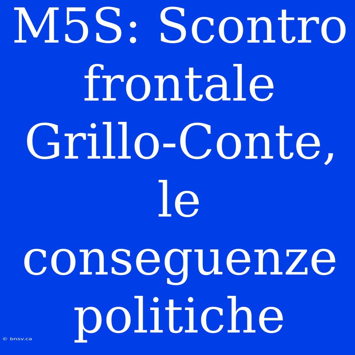 M5S: Scontro Frontale Grillo-Conte, Le Conseguenze Politiche