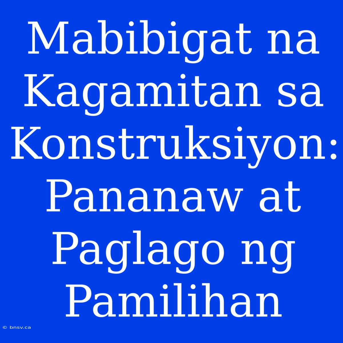 Mabibigat Na Kagamitan Sa Konstruksiyon: Pananaw At Paglago Ng Pamilihan