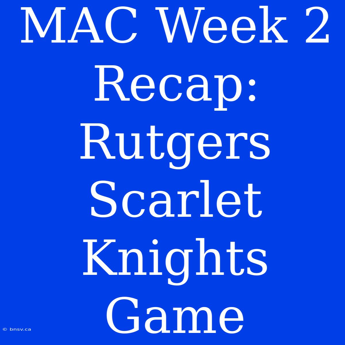 MAC Week 2 Recap: Rutgers Scarlet Knights Game