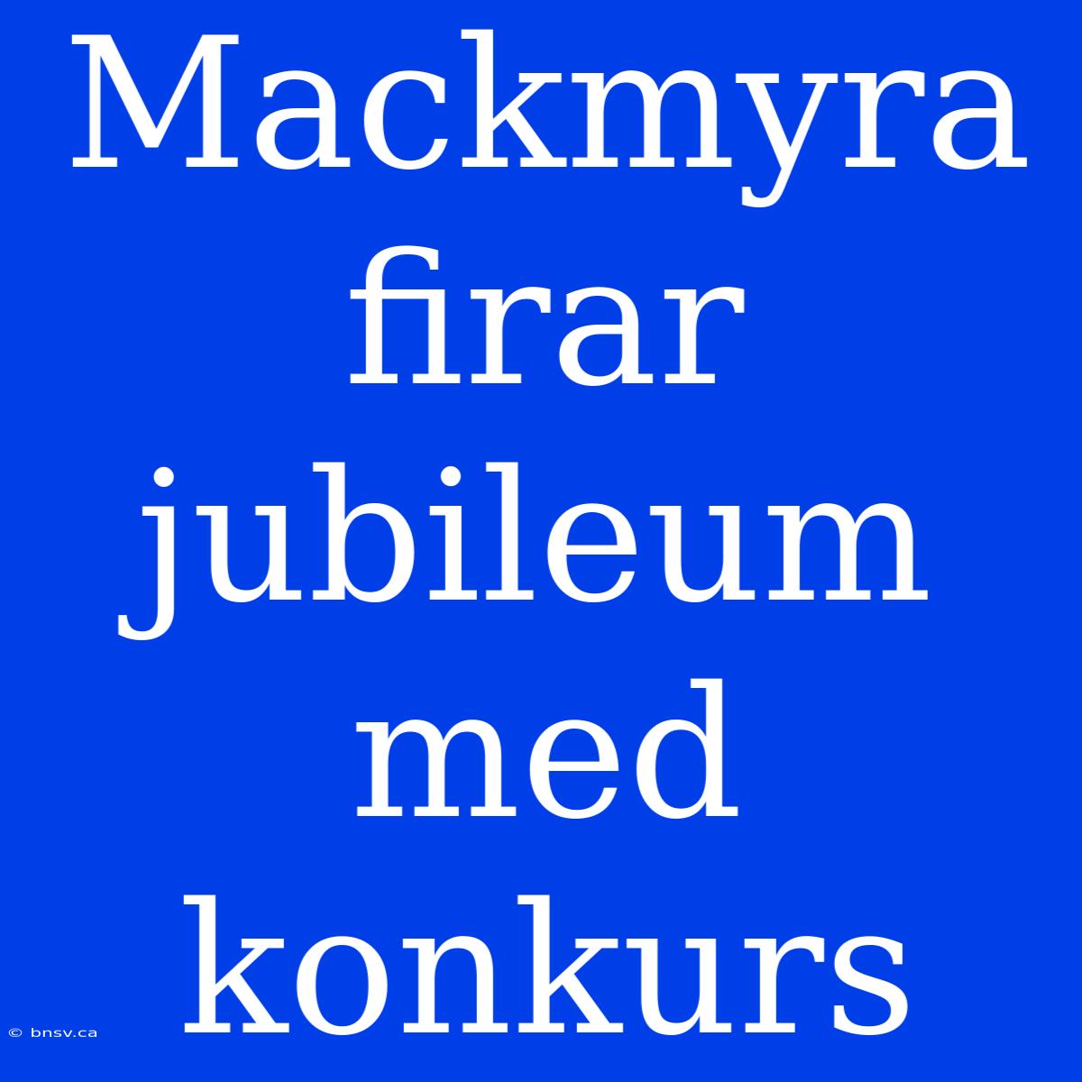 Mackmyra Firar Jubileum Med Konkurs