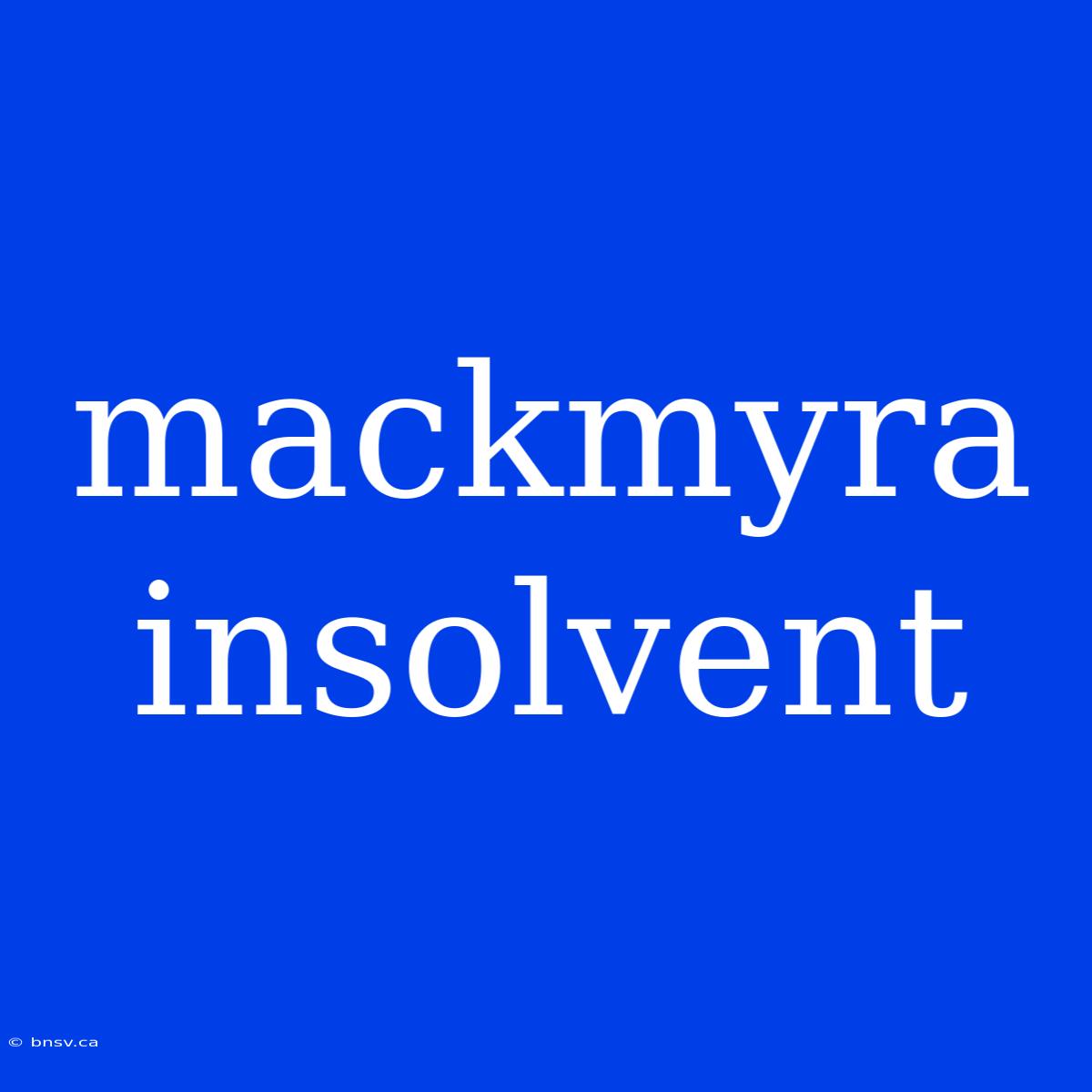 Mackmyra Insolvent