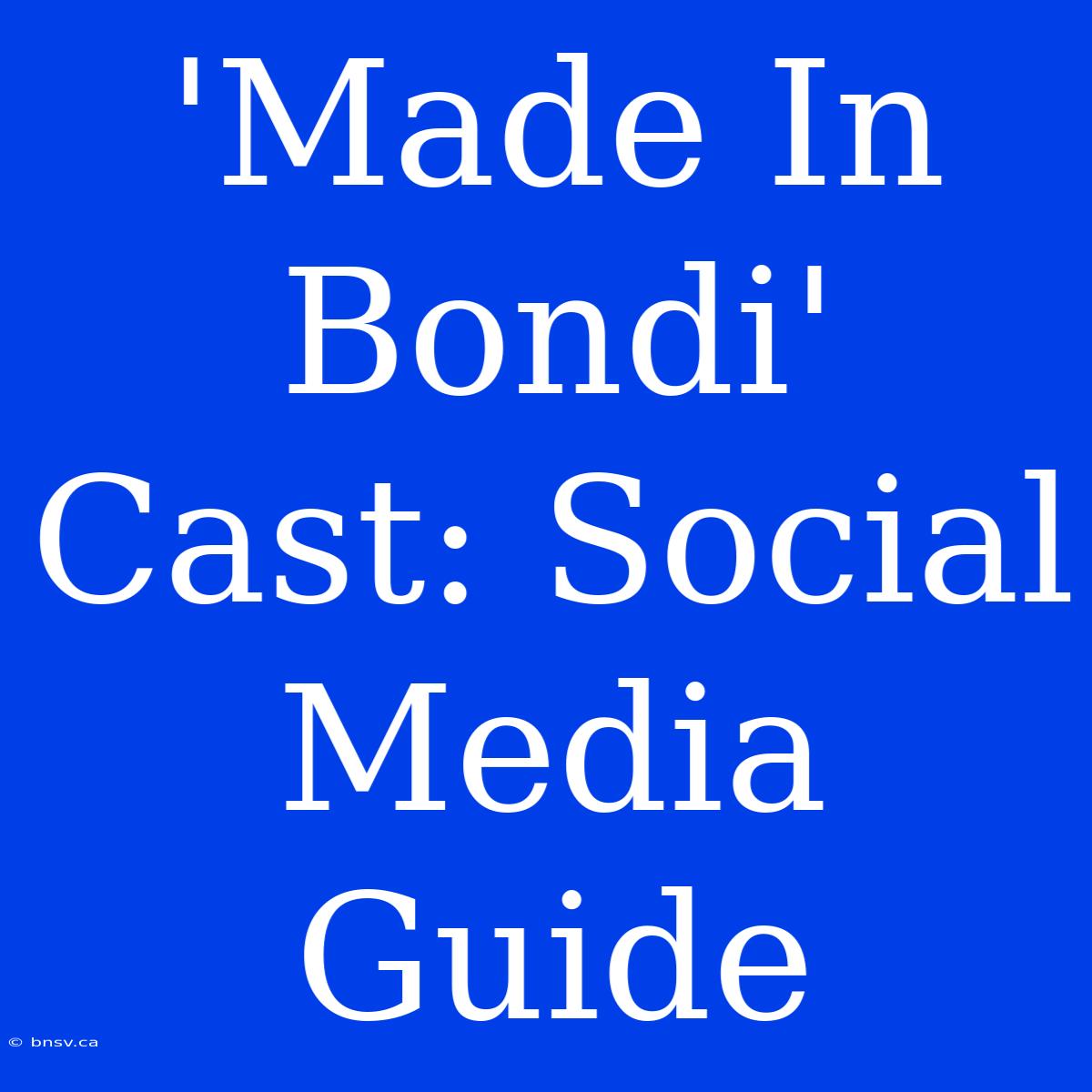 'Made In Bondi' Cast: Social Media Guide