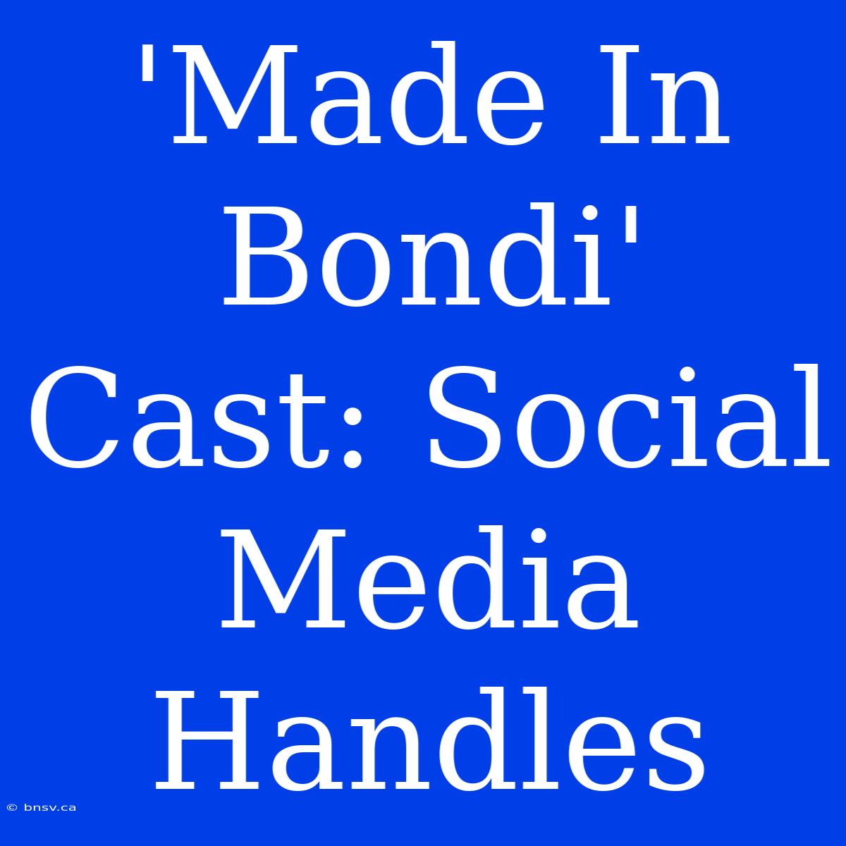 'Made In Bondi' Cast: Social Media Handles