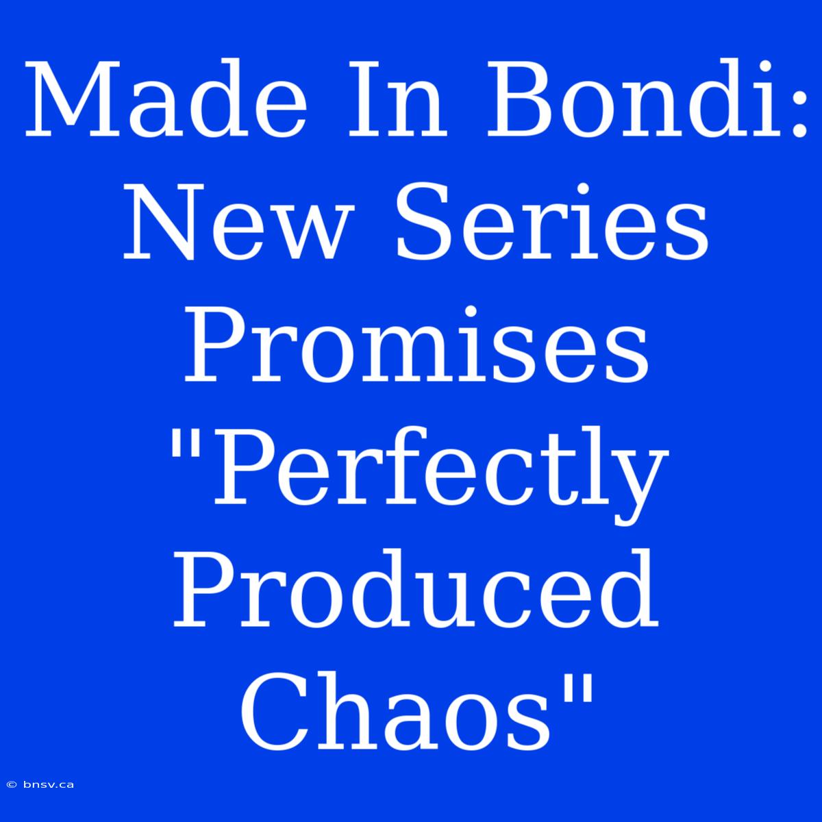 Made In Bondi: New Series Promises 