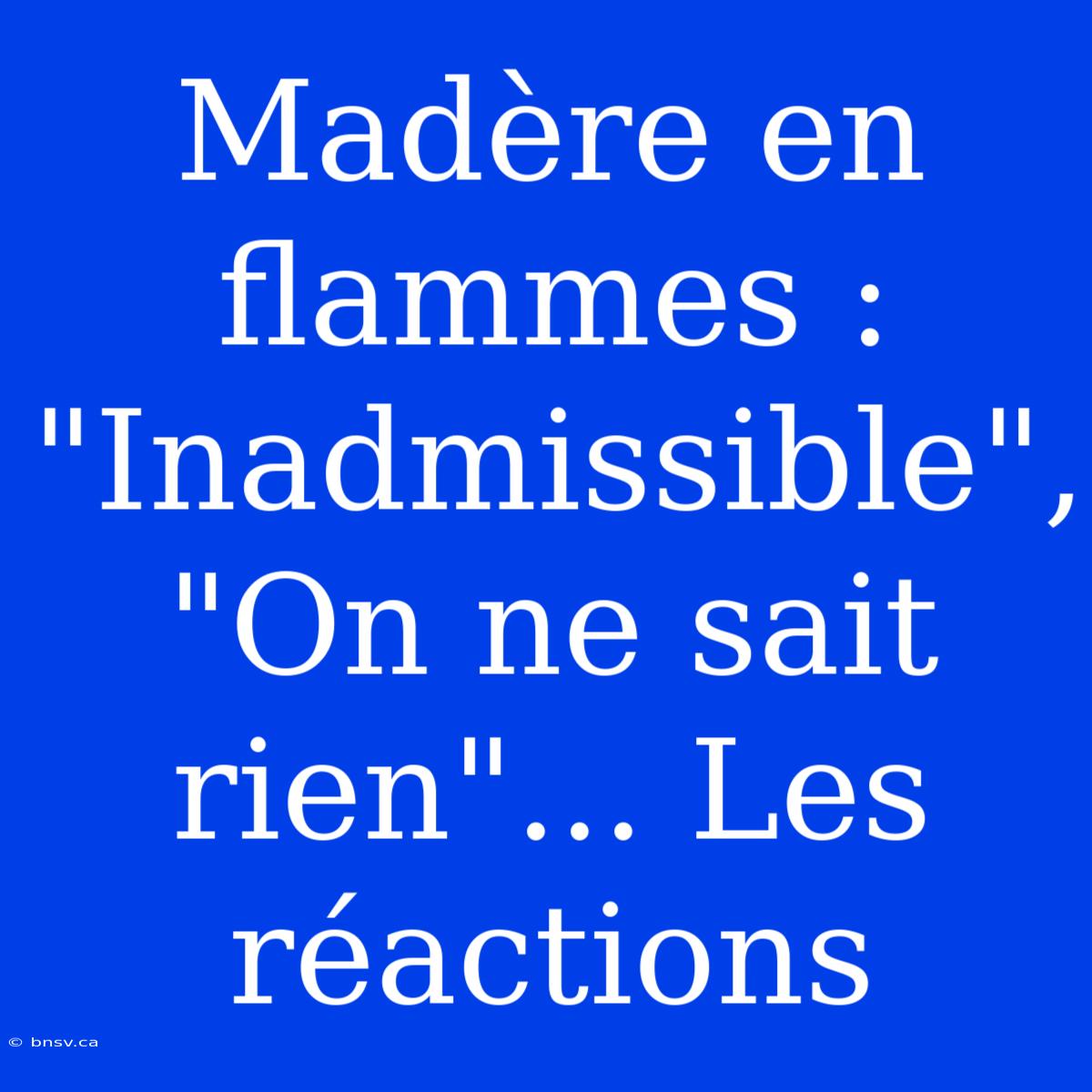 Madère En Flammes : 