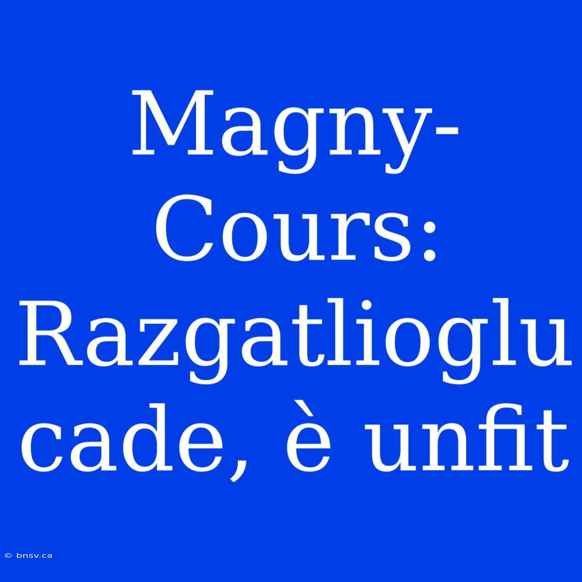 Magny-Cours: Razgatlioglu Cade, È Unfit