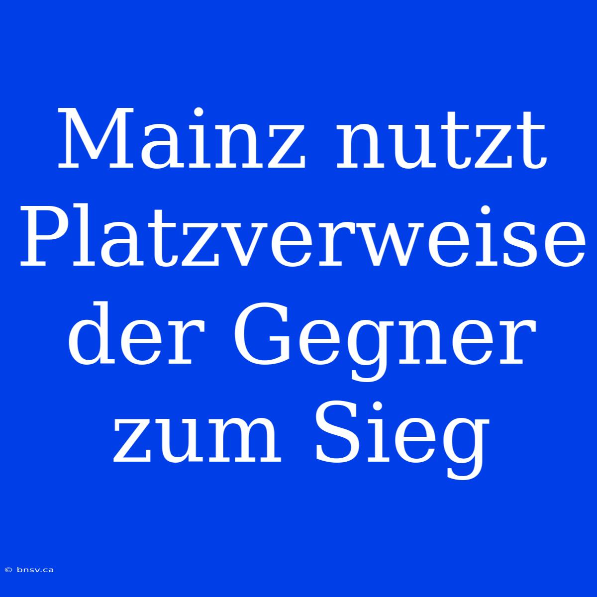 Mainz Nutzt Platzverweise Der Gegner Zum Sieg