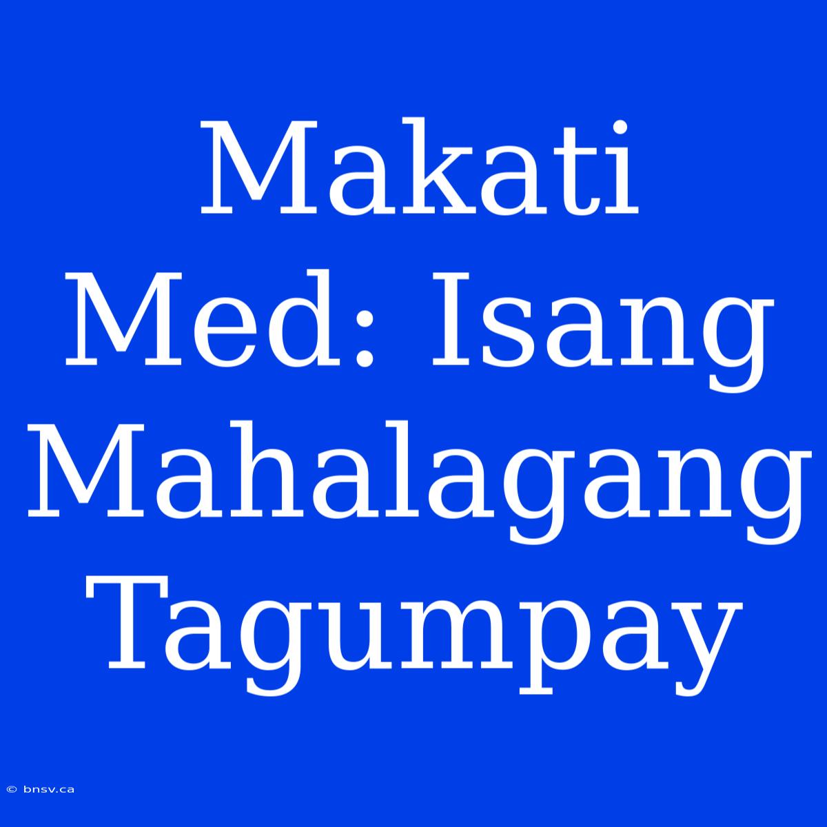 Makati Med: Isang Mahalagang Tagumpay