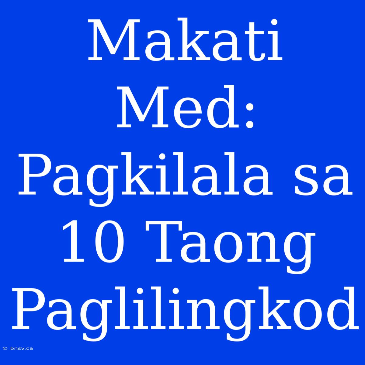 Makati Med: Pagkilala Sa 10 Taong Paglilingkod