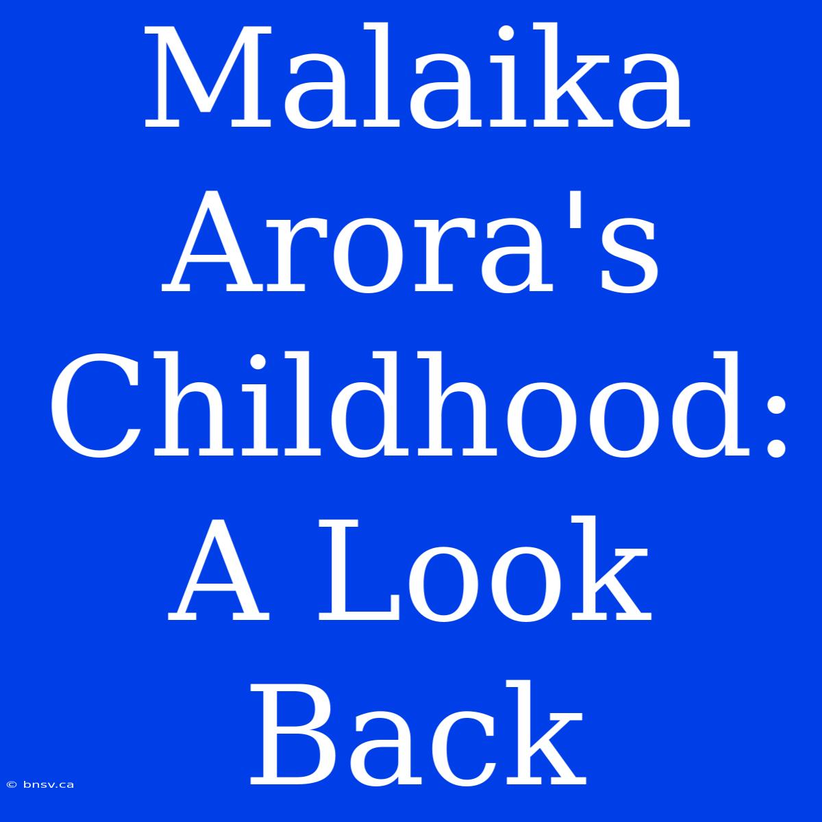 Malaika Arora's Childhood: A Look Back