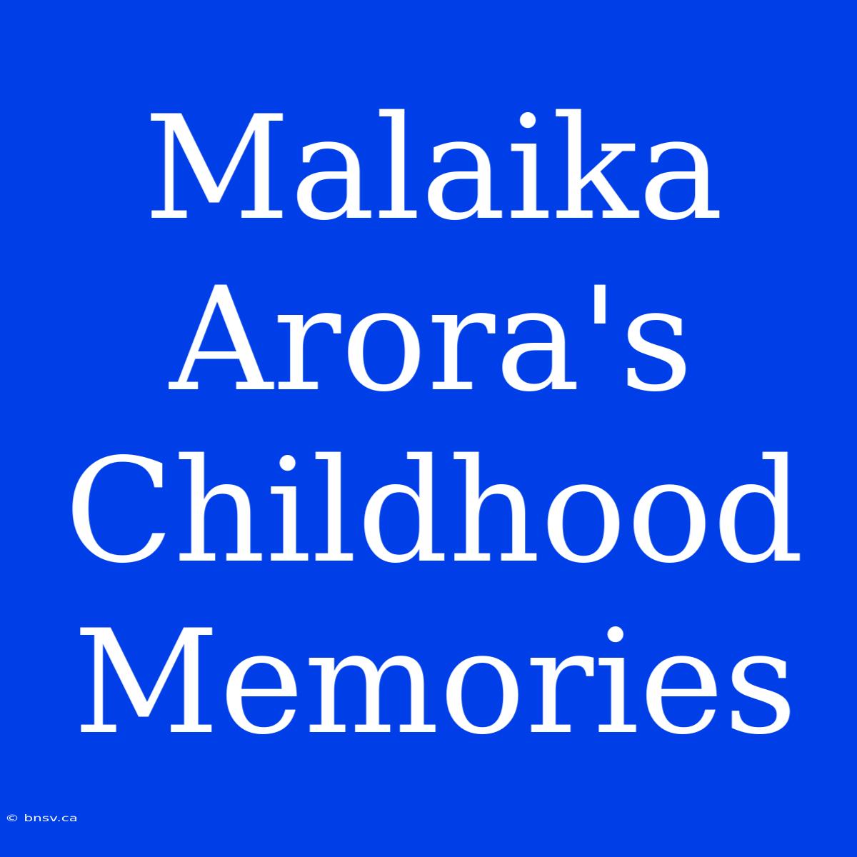 Malaika Arora's Childhood Memories