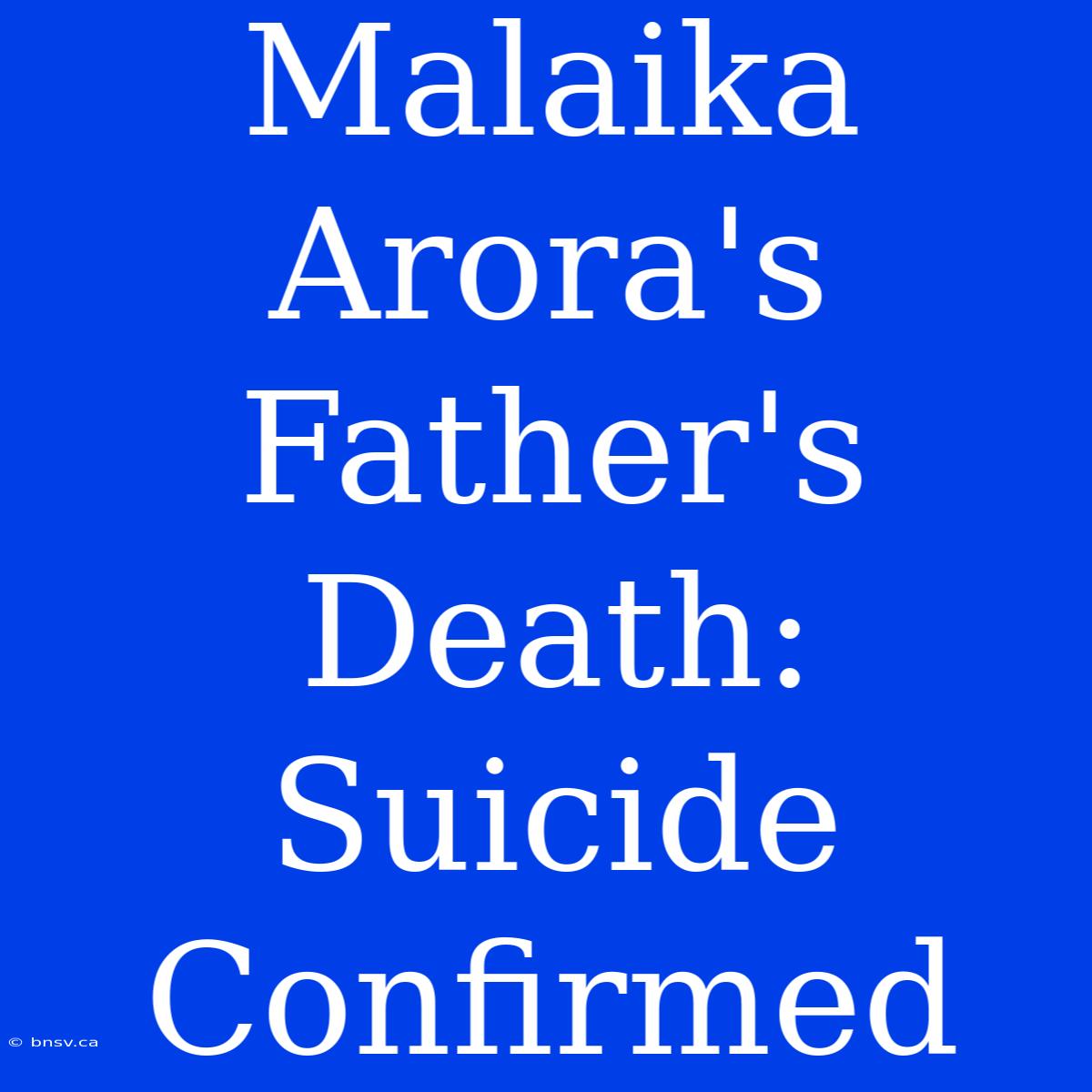 Malaika Arora's Father's Death: Suicide Confirmed