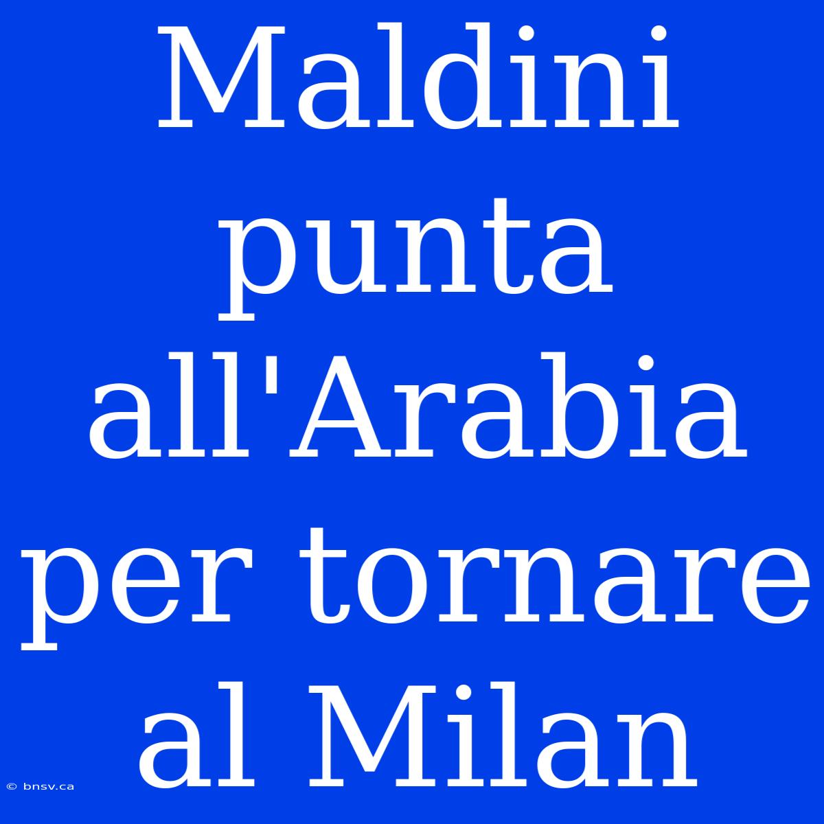 Maldini Punta All'Arabia Per Tornare Al Milan