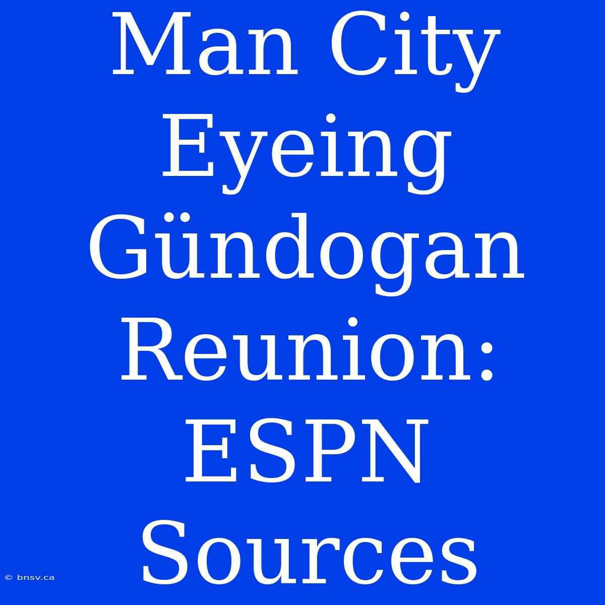 Man City Eyeing Gündogan Reunion: ESPN Sources