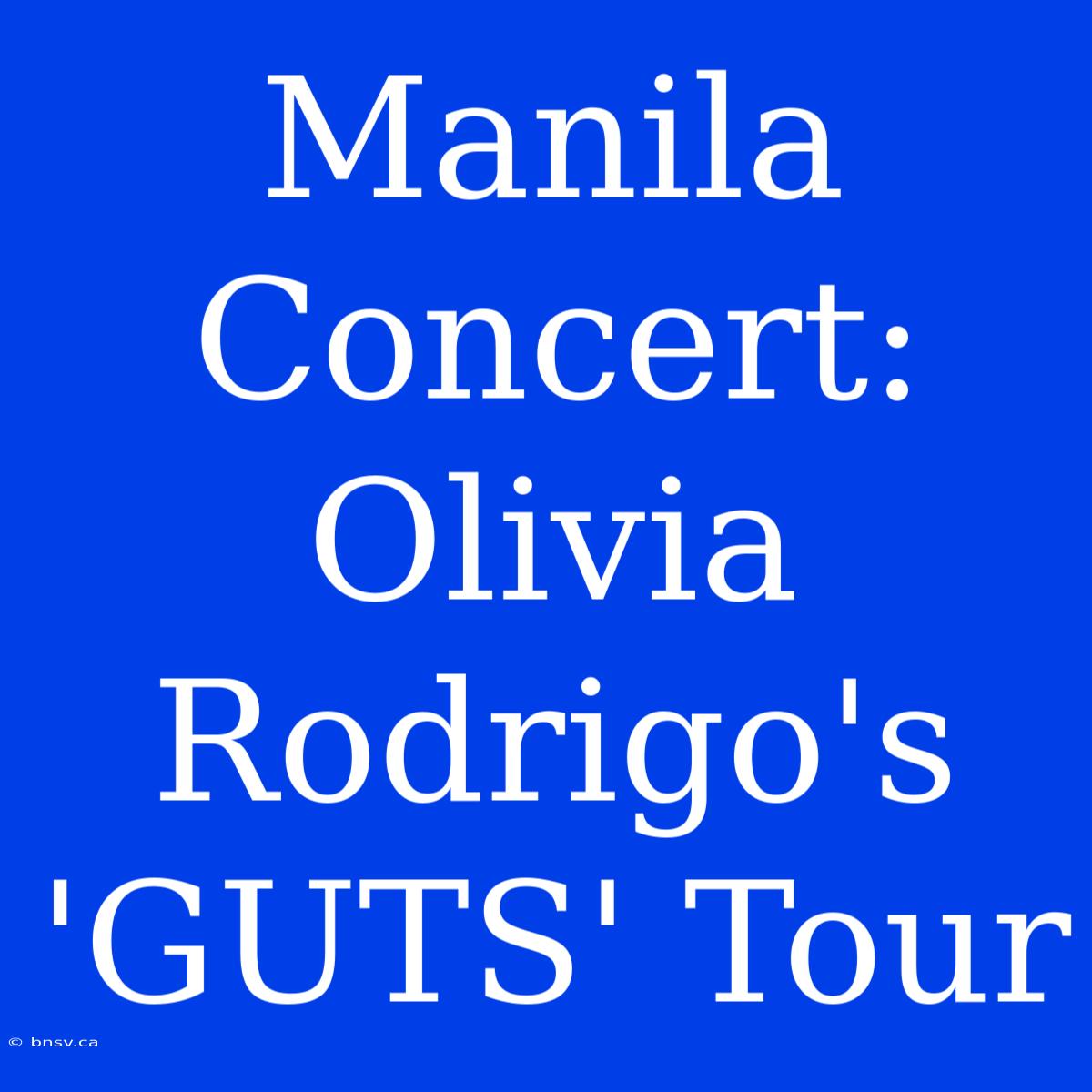 Manila Concert: Olivia Rodrigo's 'GUTS' Tour