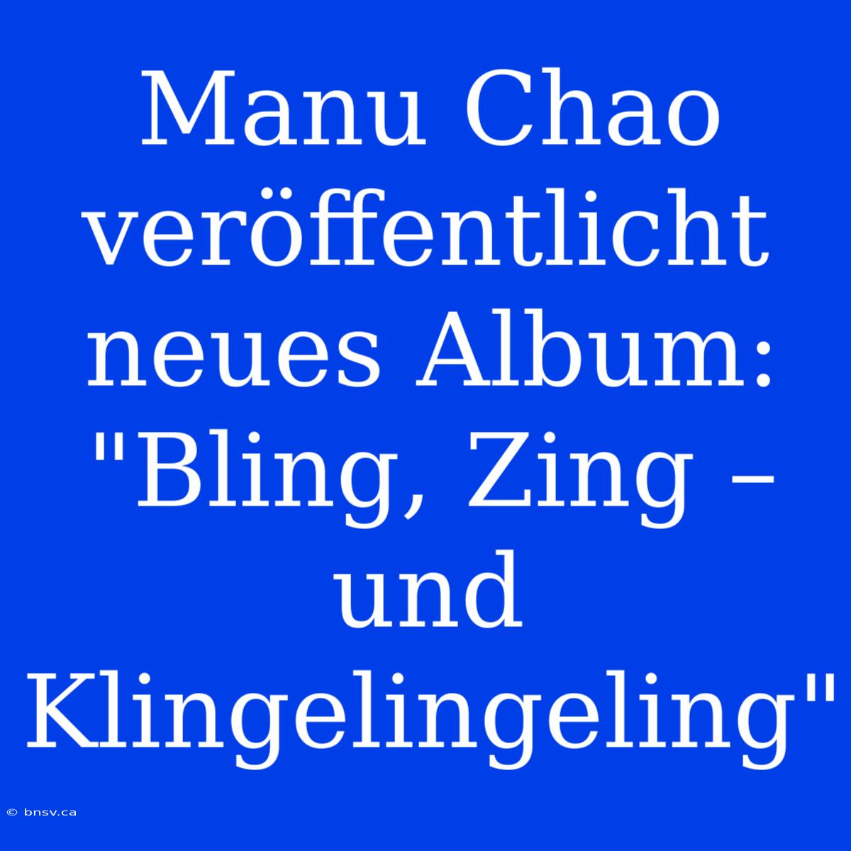 Manu Chao Veröffentlicht Neues Album: 