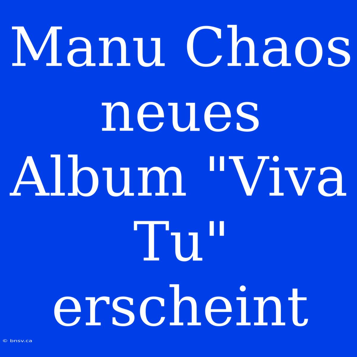 Manu Chaos Neues Album 