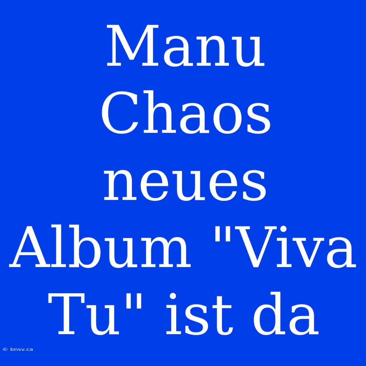 Manu Chaos Neues Album 