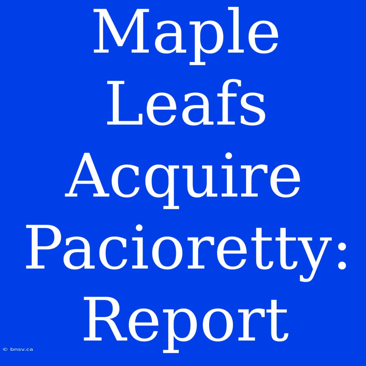 Maple Leafs Acquire Pacioretty: Report